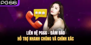 Liên Hệ PG66 - Đảm Bảo Hỗ Trợ Nhanh Chóng Và Chính Xác